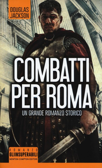 Combatti per Roma - Douglas Jackson