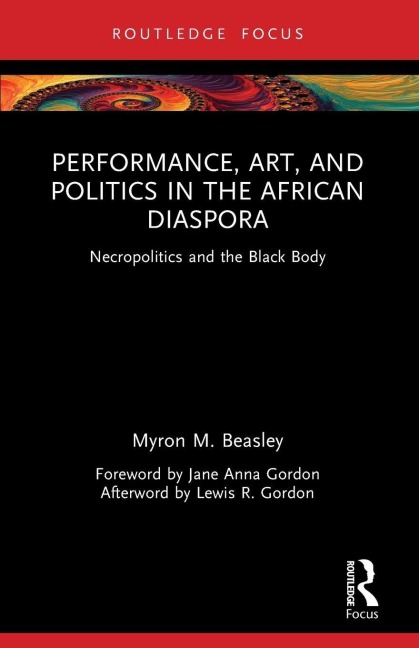 Performance, Art, and Politics in the African Diaspora - Myron Beasley