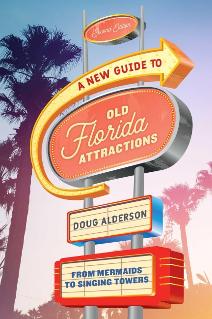 A New Guide to Old Florida Attractions - Doug Alderson