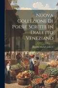 Cover-Bild zum Titel 'Nuova Collezione Di Poesie Scritte in Dialetto Veneziano' von 'Antonio Maria Lamberti'