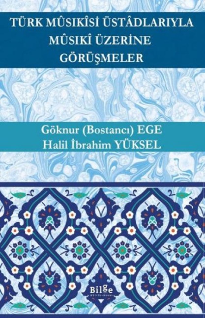 Türk Musikisi Üstadlariyla Musiki Üzerine Görüsmeler - Göknur Bostanci Ege