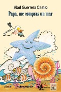 Papá, me compras un mar - Abel Guerrero Castro