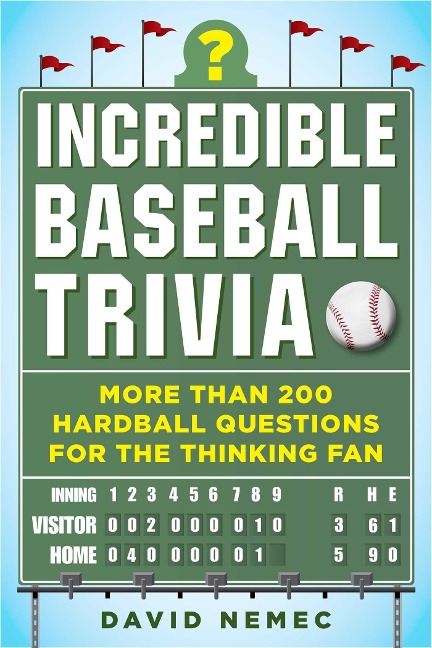 Incredible Baseball Trivia - David Nemec