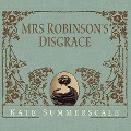Mrs. Robinson's Disgrace Lib/E: The Private Diary of a Victorian Lady - Kate Summerscale