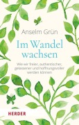 Cover-Bild zum Titel 'Im Wandel wachsen' von 'Anselm Grün OSB'
