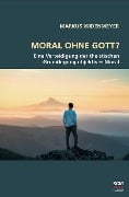 Moral ohne Gott? - Markus Widenmeyer