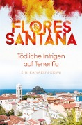 Tödliche Intrigen auf Teneriffa - Flores & Santana
