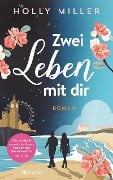 Cover-Bild zum Titel 'Zwei Leben mit dir' von 'Holly Miller'