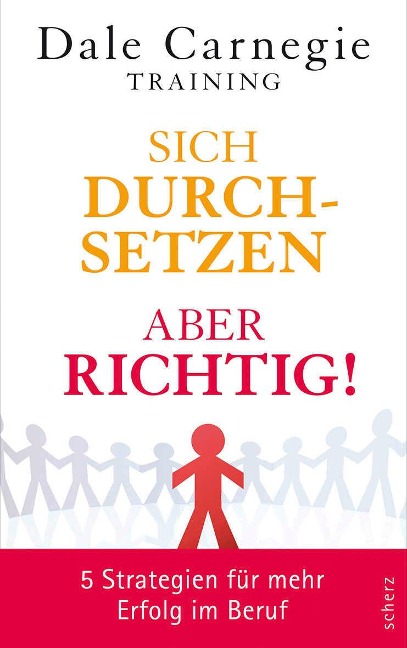 Sich durchsetzen - aber richtig! - Dale Carnegie
