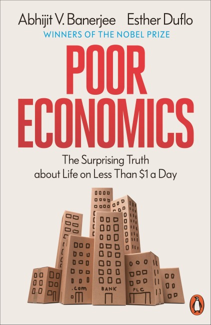 Poor Economics - Abhijit V. Banerjee, Esther Duflo
