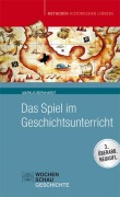 Cover-Bild zum Titel 'Das Spiel im Geschichtsunterricht' von 'Markus Bernhardt'