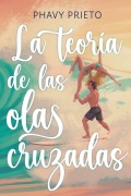 Cover-Bild zum Titel 'La Teoría de las Olas Cruzadas' von 'Phavy Prieto'