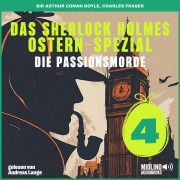 Cover-Bild zum Titel 'Das Sherlock Holmes Ostern-Spezial (Die Passionsmorde, Folge 4)' von 'Arthur Conan Doyle, Charles Fraser'