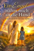 Cover-Bild zum Titel 'Ein Engel nahm mich an die Hand -Erinnerungen an Stephanie' von 'Thomas Meyer'