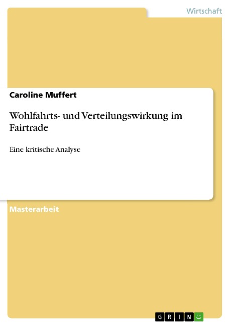 Wohlfahrts- und Verteilungswirkung im Fairtrade - Caroline Muffert