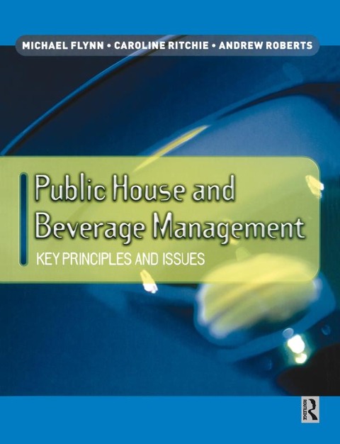 Public House and Beverage Management: Key Principles and Issues - Michael Flynn, Caroline Ritchie, Andrew Roberts
