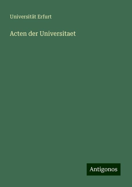 Acten der Universitaet - Universität Erfurt