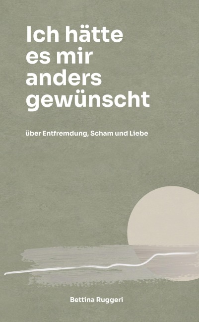 Ich hätte es mir anders gewünscht - Bettina Ruggeri