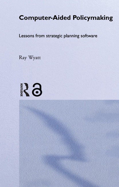 Computer Aided Policy Making - Ray Wyatt