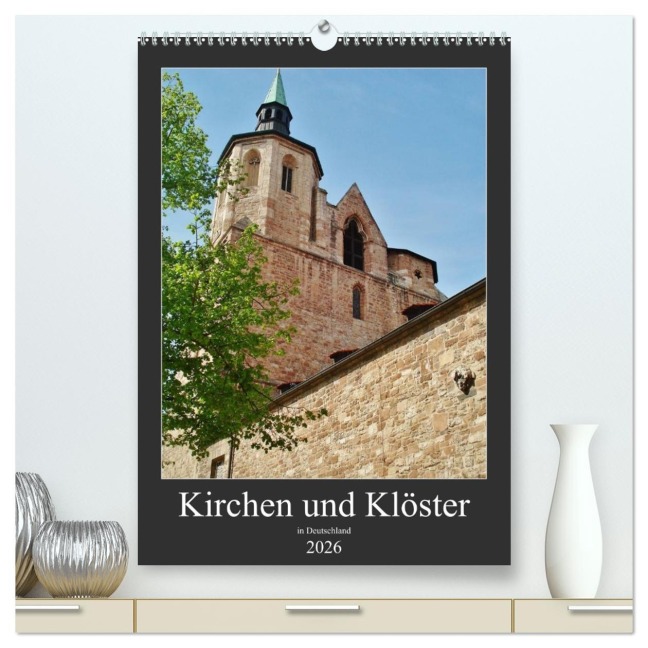 Kirchen und Klöster in Deutschland (hochwertiger Premium Wandkalender 2026 DIN A2 hoch), Kunstdruck in Hochglanz - Andrea Janke