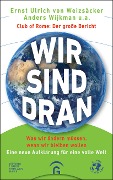 Cover-Bild zum Titel 'Wir sind dran. Club of Rome: Der große Bericht' von 'Ernst Ulrich von Weizsäcker, Anders Wijkman'