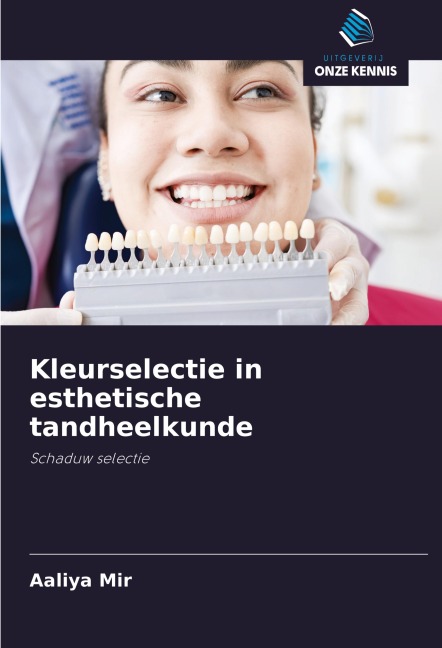 Kleurselectie in esthetische tandheelkunde - Aaliya Mir