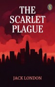 Cover-Bild zum Titel 'The Scarlet Plague' von 'Jack London'