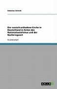 Cover-Bild zum Titel 'Die russisch-orthodoxe Kirche in Deutschland in Zeiten des Nationalsozialismus und der Nachkriegszeit' von 'Sebastian Schmidt'