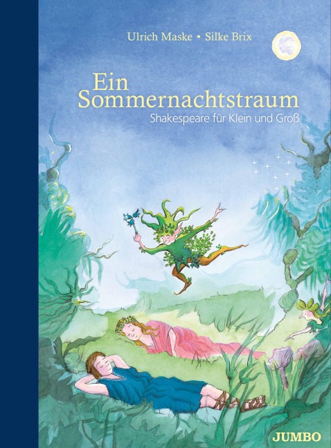 Ein Sommernachtstraum. Shakespeare für Klein und Groß - 