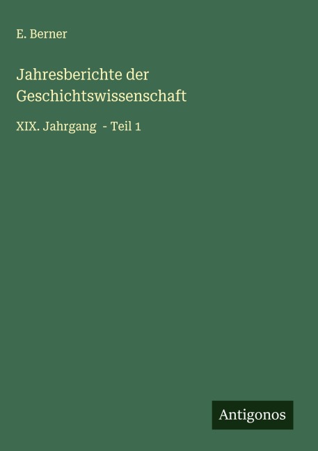 Jahresberichte der Geschichtswissenschaft - E. Berner