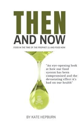 Then and Now. Food in the Time of the Prophet and Food Now - Kate Hepburn