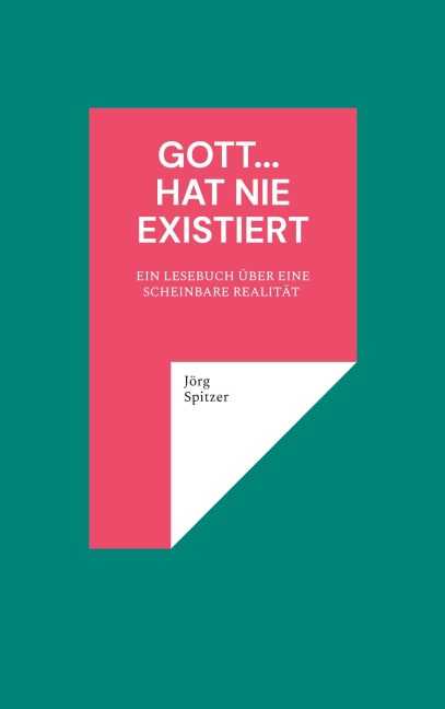 Gott... hat nie existiert - Jörg Spitzer