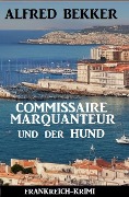 Cover-Bild zum Titel 'Commissaire Marquanteur und der Hund: Frankreich Krimi' von 'Alfred Bekker'