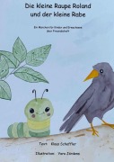 Cover-Bild zum Titel 'Die kleine Raupe Roland und der kleine Rabe' von 'Klaus Scheffler'