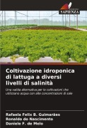 Cover-Bild zum Titel 'Coltivazione idroponica di lattuga a diversi livelli di salinità' von 'Rafaela Felix B. Guimarães, Ronaldo Do Nascimento, Daniele F. de Melo'