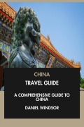 Cover-Bild zum Titel 'China Travel Guide: A Comprehensive Guide to China.' von 'Daniel Windsor'