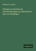Cover-Bild zum Titel 'Beiträge zur Kenntnis der Ueberschiebungen am vulkanischen Ries von Nördlingen' von 'Walther Von Knebel'