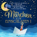 Cover-Bild zum Titel 'Märchen zum einschlafen I' von 'Hans Christian Andersen, Clemens Brentano, Franz Graf Von Pocci, Brüder Grimm, Märchen aus Nacht'