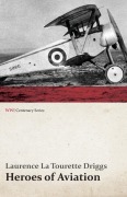 Cover-Bild zum Titel 'Heroes of Aviation (WWI Centenary Series)' von 'Laurence La Tourette Driggs'