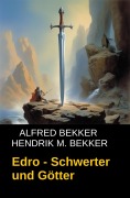 Cover-Bild zum Titel 'Edro - Schwerter und Götter' von 'Alfred Bekker, Hendrik M. Bekker'