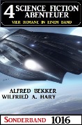 4 Science Fiction Abenteuer Sonderband 1016 - Alfred Bekker, Wilfried A. Hary