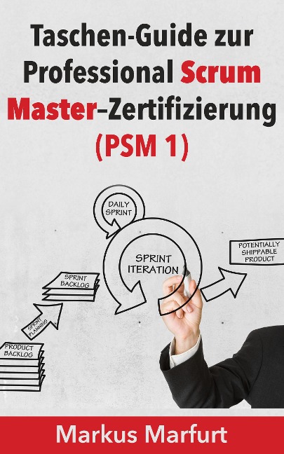 Taschen-Guide zur Professional Scrum Master-Zertifizierung (PSM 1) - Markus Marfurt