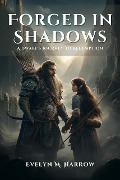Cover-Bild zum Titel 'Forged in Shadows: A Dwarf's Journey to Redemption' von 'Evelyn M. Harrow'