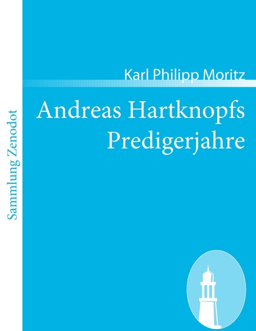 Andreas Hartknopfs Predigerjahre - Karl Philipp Moritz