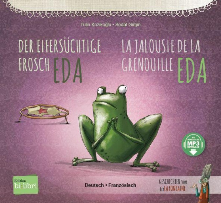 Der eifersüchtige Frosch Eda (Deutsch-Französisch) - Tülin Koziko¿lu