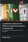 Cover-Bild zum Titel 'La gestione comunale dei rifiuti tra produzione propria e outsourcing' von 'Philipp Kuhn'