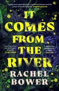 Cover-Bild zum Titel 'It Comes from the River' von 'Rachel Bower'