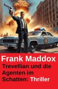 Cover-Bild zum Titel 'Trevellian und die Agenten im Schatten: Thriller' von 'Frank Maddox'