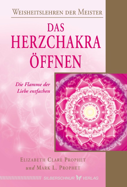 Das Herzchakra öffnen - Elizabeth Clare Prophet, Mark L. Prophet