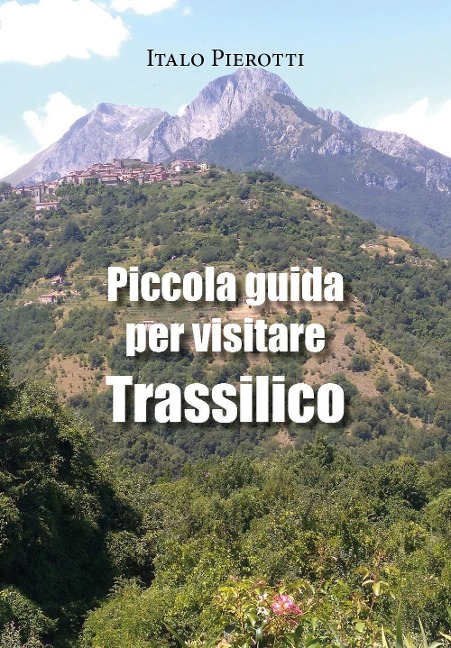 Piccola guida per visitare Trassilico - Italo Pierotti